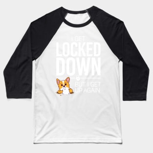 i get locked down but i get up again Baseball T-Shirt